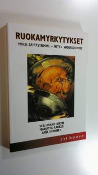 Ruokamyrkytykset : miksi sairastumme - miten suojaudumme