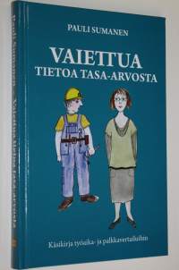 Vaiettua tietoa tasa-arvosta : käsikirja työaika- ja palkkavertailuihin