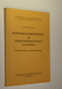 Hovioikeusmenettely ja oikeudenkäynnin uudistus : Nykynäkymiä ja uudistusajatuksia