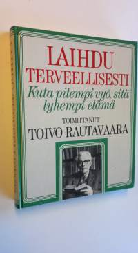 Laihdu terveellisesti : kuta pitempi vyö, sitä lyhyempi elämä