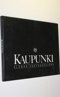 Kaupunki : elämän kohtauspaikka