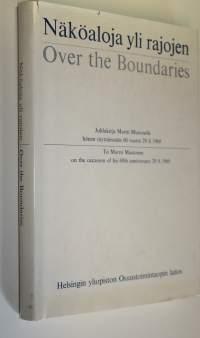 Näköaloja yli rajojen : Juhlakirja Martti Mustoselle hänen täyttäessään 60 vuotta 29.8.1969