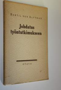 Johdatus työntutkimukseen : omistetaan Suomen työntutkimuksen uranuurtajalle, vuorineuvos Carl-Gustaf Herlitzille