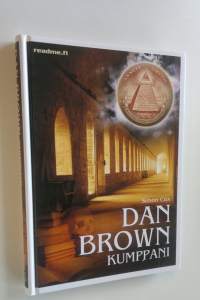 Dan Brown -kumppani : totuus Da Vinci -koodista sekä Enkeleistä ja demoneista laajennettuna romaanien henkilöiden ja paikkojen kuvauksilla (UUSI)