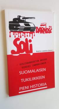 Solidarnoscin nousu tuhosi imperiumin : suomalaisen tukiliikkeen pieni historia