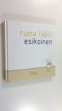 Ruma lapsi : esikoinen (UUDENVEROINEN)