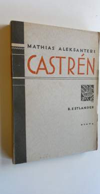 Mathias Aleksanteri Castren : hänen matkansa ja tutkimuksensa