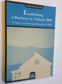 Establishing a business in Finland 2000 = Yrityksen perustamisopas ulkomaalaiselle 2000