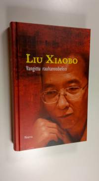 Liu Xiaobo : vangittu rauhannobelisti : henkilökuva (UUSI)