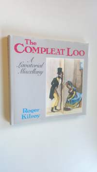 The Compleat Loo : A Lavatorial Miscellany (ERINOMAINEN)