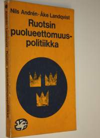 Ruotsin puolueettomuuspolitiikka : Teoksen suomalaiseen laitokseen sisältyy alkuteoksen tekstiosa Maktbalans och neutralitetspolitik, mutta ei dokumenttiosastoa, ...