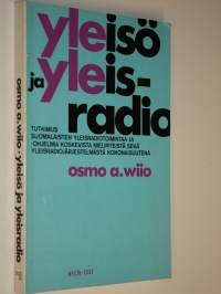 Yleisö ja yleisradio : Tutkimus suomalaisten yleisradiotoimintaa ja -ohjelmia koskevista mielipiteistä sekä yleisradiojärjestelmästä kokonaisuutena