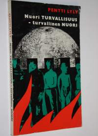 Nuori turvallisuus - turvallinen nuori : Kirja perustuu kirjoittajan vv 1969-1970 aikana toteuttamaan tutkimukseen Etelä-Hämeen koulunuorison turvallisuuspolitiik...