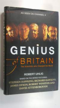 Genius of Britain : The Scientists who Changed the World