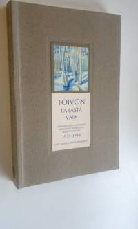 Toivon parasta vain : Kerimäen Rauvanniemen Makkosen sisarusten kirjeenvaihtoa 1939-1944 (UUSI)