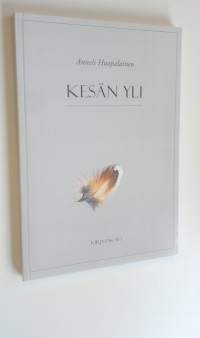 Kesän yli : (runopäiväkirja kesästä 2005) (UUSI)