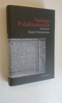 Nainen Palatinuksella : novelleja (UUSI)