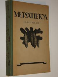 Metsätietoa osa 1 ; 1931-1935 : metsätieteen tuloksia kansantajuisessa asussa