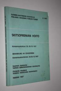 Skitsofrenian hoito : konsensuskokous 26-28101987 = Behandling av schizofreni : konsensuskonferens 26-28101987