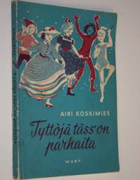 Tyttöjä täss&#039; on parhaita : liikuntaohjelmia ja pieniä näytelmiä