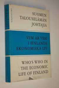 Suomen talouselämän johtajia = Vem är vem i Finlands ekonomiska liv = Who&#039;s who in the economic life of Finland