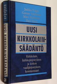 Uusi kirkkolainsäädäntö : kirkkolain, kirkkojärjestyksen ja kirkon vaalijärjestyksen kommentaari