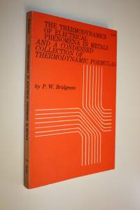 The Thermodynamics of Electrical Phenomena in Metals and a Condensed Collection of Thermodynamic Formulas