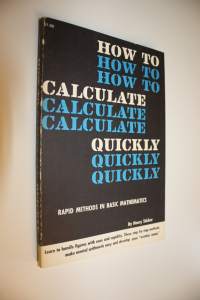 How to Calculate Quickly : Rapid Methods in Basic Mathematics