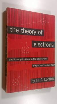 The Theory of Electrons and its Applications to the Phenomena of Light and Radiant Heat
