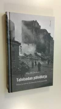 Talvisodan päiväkirja : pelon ja toivon kuukaudet kotirintamalla (UUSI)