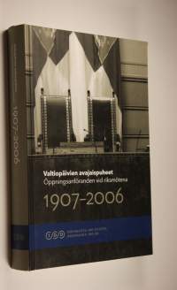 Valtiopäivien avajaispuheet 1907-2006 = Öppningsanföranden vid riksmötena 1907-2006