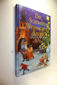 Die Schönsten Weihnachtslieder : Mit vielen farbigen Illustrationen