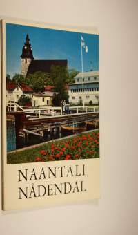 Naantali = Nådendal : meren ja vanhan luostarikirkon kaupunki : Havets och den gamla klosterkyrkans stad : Die Stadt am Meer - mit der alten Klosterkirche : A tow...