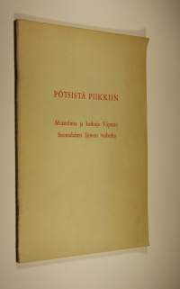 Pötsistä Piikkiin : muistelmia ja kaskuja Viipurin suomalaisen lyseon vaiheilta : erikoisosastona ent opettajien ja oppilaiden nykykuulumisia