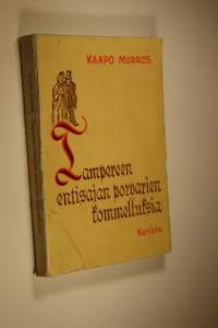 Tampereen entisajan porvarien kommelluksia : arkielämän varjopuolta vuosisadan takaa