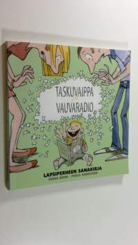 Taskuvaippa ja vauvaradio : lapsiperheen sanakirja : opas odotusajan, synnytyksen, vauvavaiheen ja leikki-iän sanastoon vanhemmille ja sellaisiksi aikoville (UUDE...