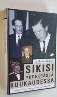 Sikisi yhdeksässä kuukaudessa : maan politiikka joulukuusta 1963 syyskuuhun 1964