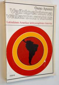 Vaihtoehtona vallankumous : Latinalaisen Amerikan kehitysongelmien historiaa