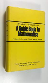 A Guide Book to Mathematics : Fundamental Formulas, Tables, Graphs, Methods