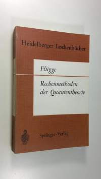 Rechenmethoden Der Quantentheorie : Elementare Quantenmechanik Dargestellt in Aufgaben und Lösungen