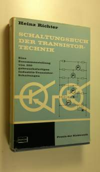 Schaltungsbuch Der Transistortechnik : Eine Zusammenstellung von 200 gebrauchsfertigen Industrie-Tranistor-Schaltungen (ERINOMAINEN)