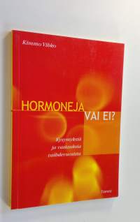 Hormoneja vai ei : kysymyksiä ja vastauksia vaihdevuosista (ERINOMAINEN)