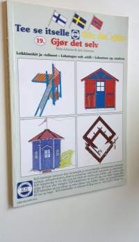 Tee se itselle = Gör det själv = Gjör det selv 19, Leikkimökit ja -telineet = Lekstugor och -ställ = Lekestuer og -stativer