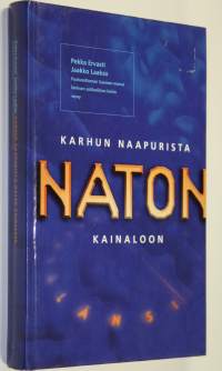 Karhun naapurista Naton kainaloon : puolueettoman Suomen marssi läntisen sotilasliiton leiriin