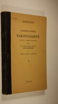 Valtionrautateiden tariffisääntö vahvistettu tammikuun 8. päivänä 1938 sekä rautatiehallituksen antamat lisämääräykset voimassa maaliskuun 1. päivästä 1938