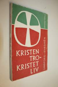 Kristen Tro - Kristet Liv : En kort systematisk framställning