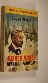 Alfred Nobel : dynamiittikuningas : kertomus nuorisolle