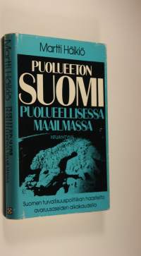 Puolueeton Suomi puolueellisessa maailmassa : Suomen turvallisuuspolitiikan haasteita avaruusaseiden aikakaudella