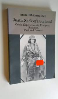 Just a sack of potatoes : crisis experiences in European societies, past and present