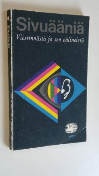 Sivuääniä : Viestinnästä ja sen välineistä